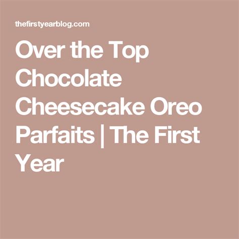 Week ending 07/25/2021 (0) by zapspride. Over the Top Chocolate Cheesecake Oreo Parfaits | The ...
