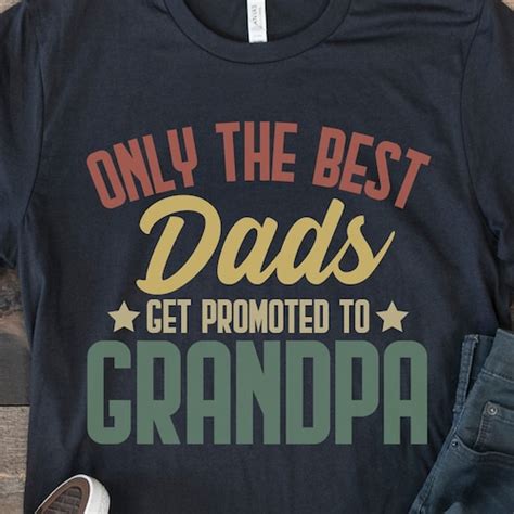 Only The Best Grandpas Get Promoted To Great Grandpa Unisex Etsy