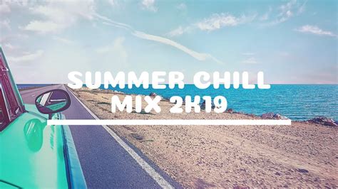 Summer Chill Mix 2k19 Youtube