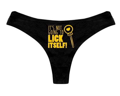 Its Not Going To Lick Itself Panties Funny Sexy Slutty Naughty Etsy