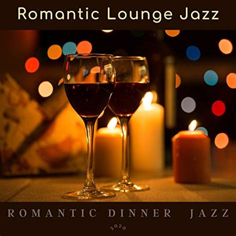 Play Romantic Lounge Jazz By Romantic Dinner Jazz On Amazon Music