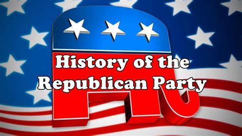 A History Of The Republican Party Youtube