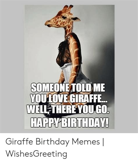 Someone Told Me Youtove Giraffe Well There You Go Happybirthday