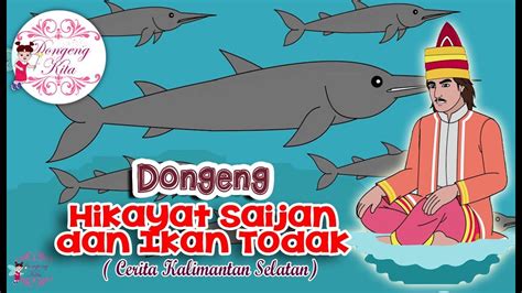 Hikayat Saijan Dan Ikan Todak Dongeng Kalimantan Selatan Dongeng