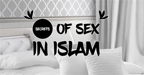 Secrets Of Sex In Islam Explore Islam