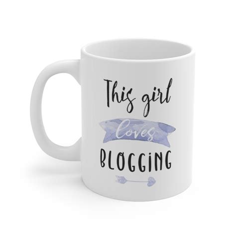 This Girl Loves Blogging 11oz Mug T Idea For Bloggers Blogging