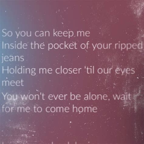 So You Can Keep Me Inside The Pockets Of Your Ripped Jeans Ed Sheeran