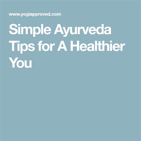 Simple Ayurveda Tips For A Healthier You Healthier You Ayurveda Healthy