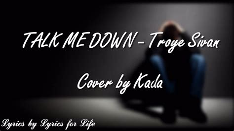 Talk Me Down Troye Sivan Kada Cover Lyrics Youtube