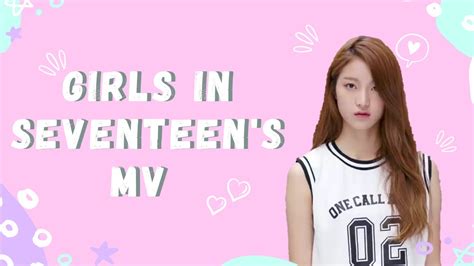 Who Are The Girls In Seventeens Mv Profile And Facts Youtube
