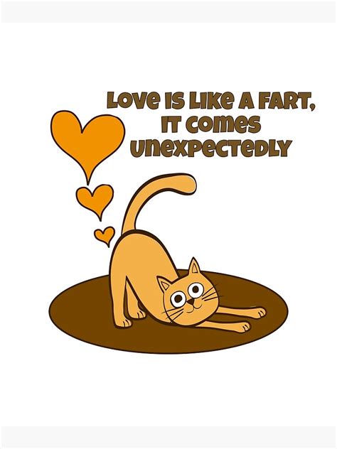 Love Is Like A Fart It Comes Unexpectedly Funny Farting Cat Poster