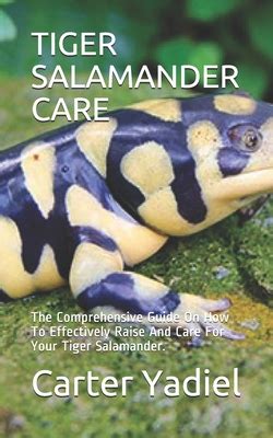 Tiger Salamander Care The Comprehensive Guide On How To Effectively