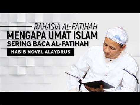 Rahasia Al Fatihah Mengapa Umat Islam Sering Baca Al Fatihah Habib