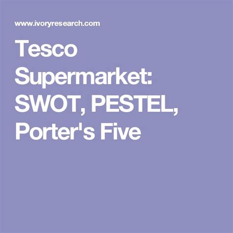 Tesco Supermarket SWOT PESTEL Porter S Five Tesco Supermarket