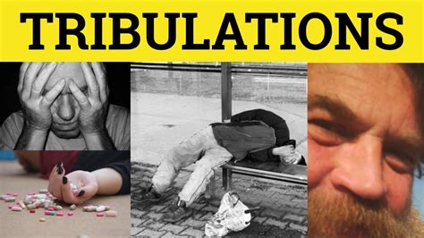 🔵 Tribulations Trials And Tribulations Meaning Tribulation Examples