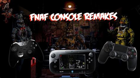 Fnaf Console Remakes Youtube