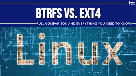 Btrfs Vs Ext4 Full Comparison And Everything You Need To Know