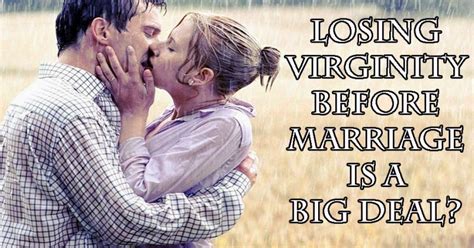 Losing Virginity Before Marriage Is A Big Deal Losing Virginity Before Marriage Marriage