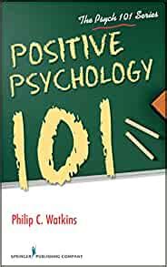 Books written by researchers in the field of positive psychology, or other books aligned with the research. Amazon.com: Positive Psychology 101: - (Psych 101 ...