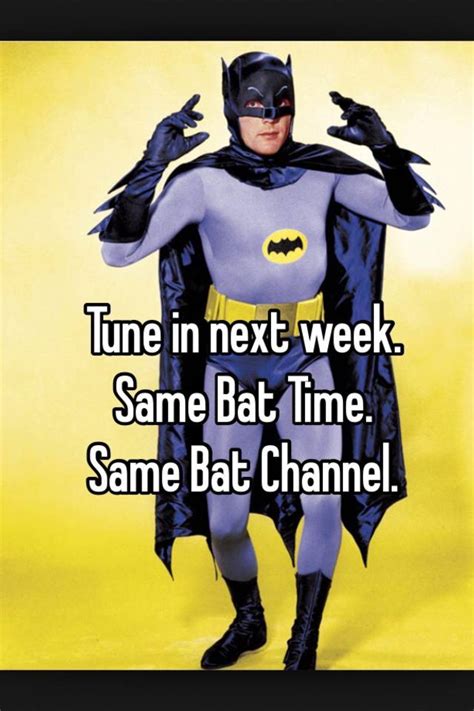 Tune In Next Week Same Bat Time Same Bat Channel