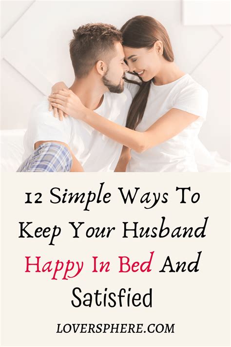 12 Hot Tips On How To Keep Your Man Happy In Bed Lover Sphere In 2021 Successful Marriage