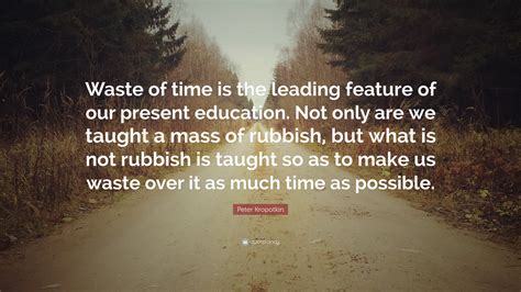 Peter Kropotkin Quote “waste Of Time Is The Leading Feature Of Our