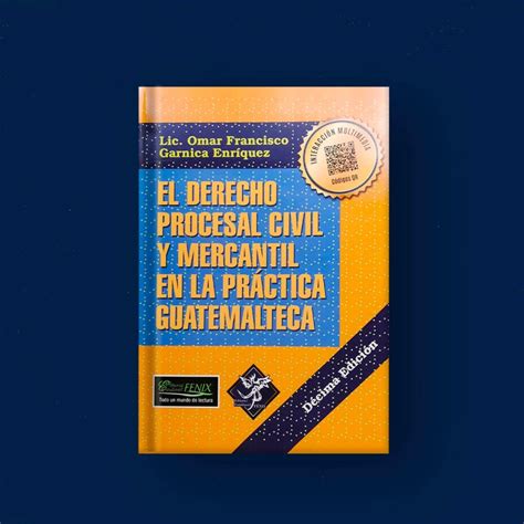 El Derecho Procesal Civil Y Mercantil En La Práctica Guatemalteca 10a