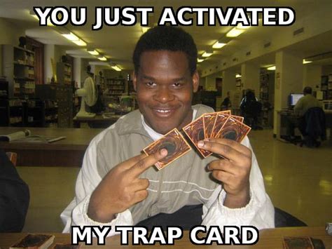 We did not find results for: You just activated my trap card - Teh Meme Wiki