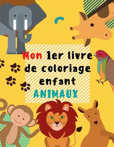 Mon 1er Livre De Coloriage Enfant Animaux Coloriages Pour Les Tout