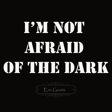Fear Of The Dark Tekst - I'm Not Afraid of the Dark