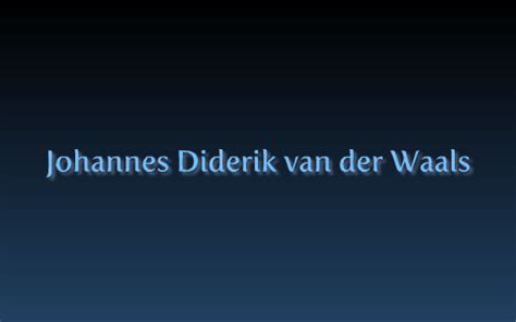 Johannes Diderik Van Der Waals By Matteo Caramella