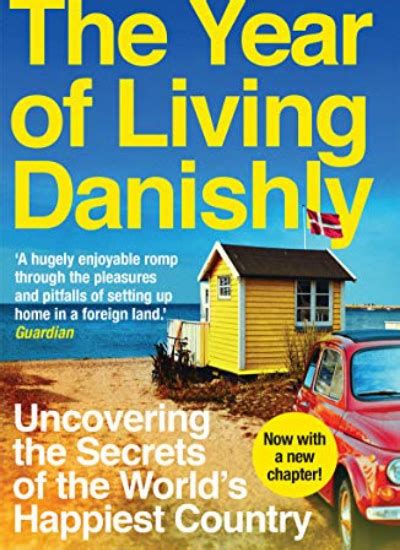 The Year Of Living Danishly My Twelve Months Unearthing The Secrets Of