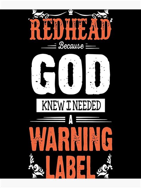 Redhead God Knew I Needed A Warning Label Redhead Poster For Sale By Carolineuu Redbubble