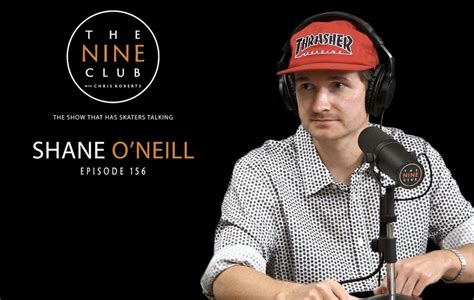 The aussie's calculated approach to skateboarding has allowed him. THE NINE CLUB: SHANE O'NEILL - The Skateboarder's Journal