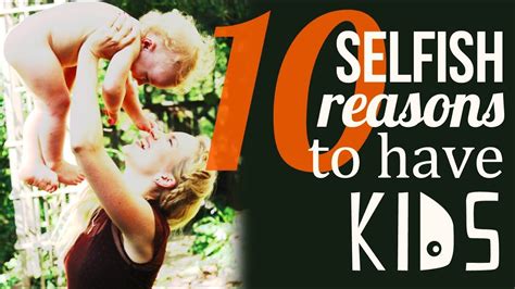10 Selfish Reasons To Have Kids Youtube