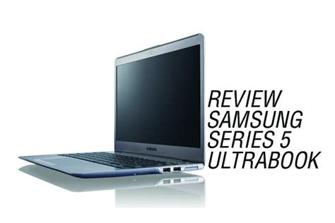 Review Samsung Series 5 Ultrabook Yangcanggihcom