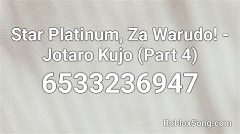 Star Platinum Za Warudo Jotaro Kujo Part 4 Roblox Id Roblox