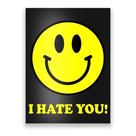 I Hate You Funny Smiley Face Emoji Poster Teeshirtpalace
