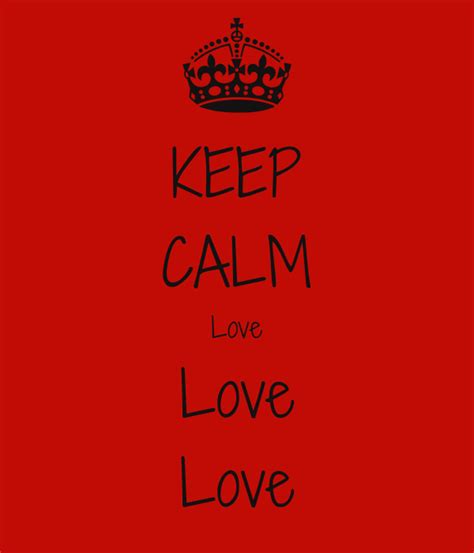 Keep Calm Love Love Love Poster Jeannet Keep Calm O Matic