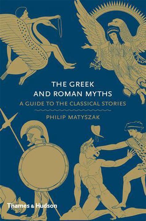 The Greek And Roman Myths A Guide To The Classical Stories By Philip