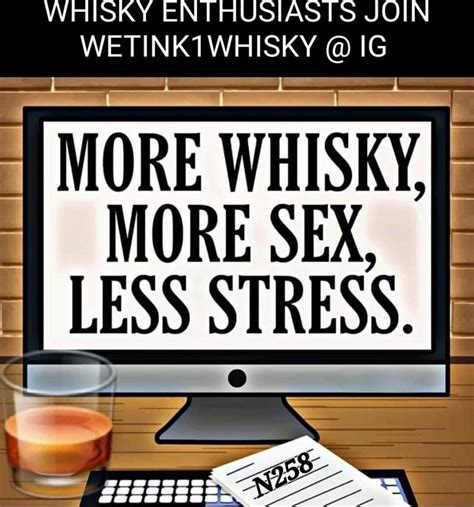 Whisky Enthusiasts Join Whisky Ig More Whisky More Sex Less Stress America’s Best Pics