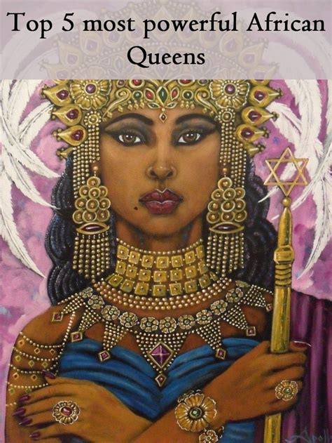 Top 5 Most Powerful African Queens African Queen African Royalty Black History