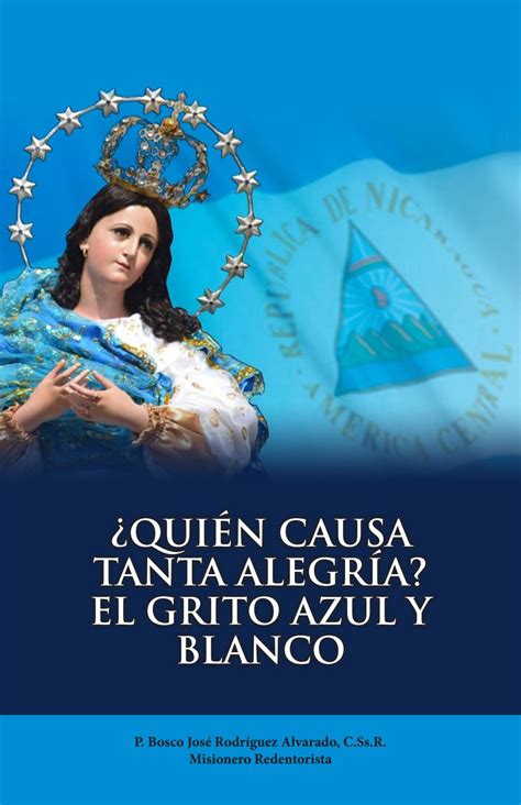 ¿quién Causa Tanta Alegría El Grito Azul Y Blanco By Bosco José Rodríguez Alvarado Issuu