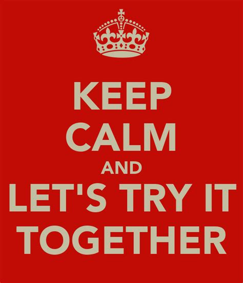 Keep Calm And Lets Try It Together Poster Bob Keep Calm O Matic