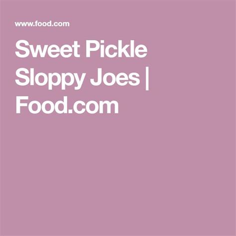 Sweet Pickle Sloppy Joes Recipe Sweet Pickles Sloppy Joes Super Yummy