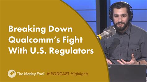 Breaking Down Qualcomms Fight With Us Regulators The Motley Fool