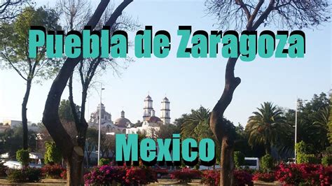 Puebla De Zaragoza Mexico Youtube