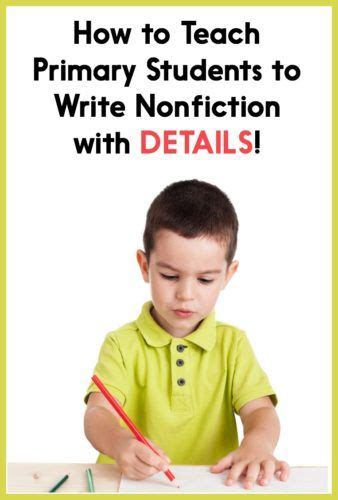 How To Teach Primary Students To Write Nonfiction With Details