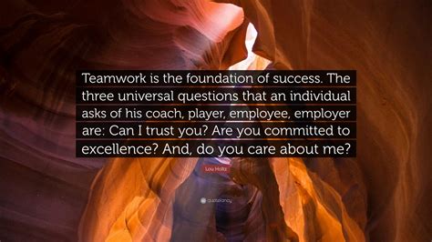 Lou Holtz Quote Teamwork Is The Foundation Of Success