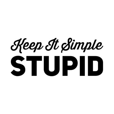 Keep It Simple Stupid Motivational Quote T Shirt Teepublic Fr